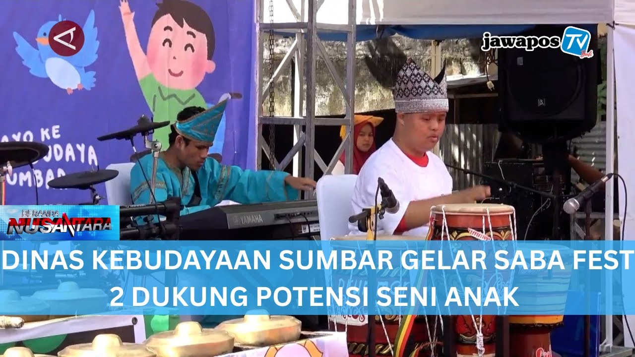 DINAS KEBUDAYAAN SUMBAR GELAR SABA FEST 2 DUKUNG POTENSI SENI ANAK || BERANDA NUSANTARA
