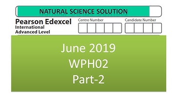 Edexcel IAL physics unit 2 WPH02 June 19 Part 2