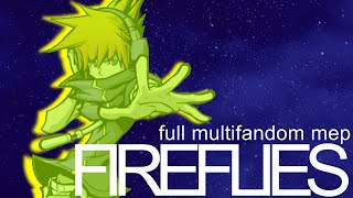FIREFLIES | COMPLETE MULTIFANDOM MEP #2