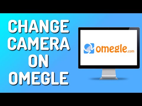 How to Change Camera on Omegle (Full Guide)