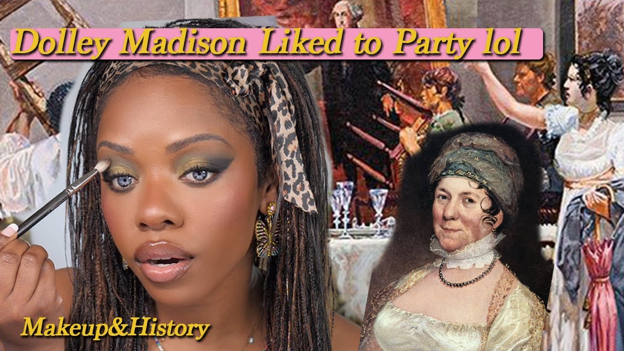 What Would Have Happened if Dolley Madison Didn't Save the Country? lol Makeup&History