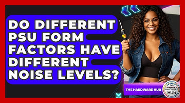 Do Different PSU Form Factors Have Different Noise Levels? - The Hardware Hub