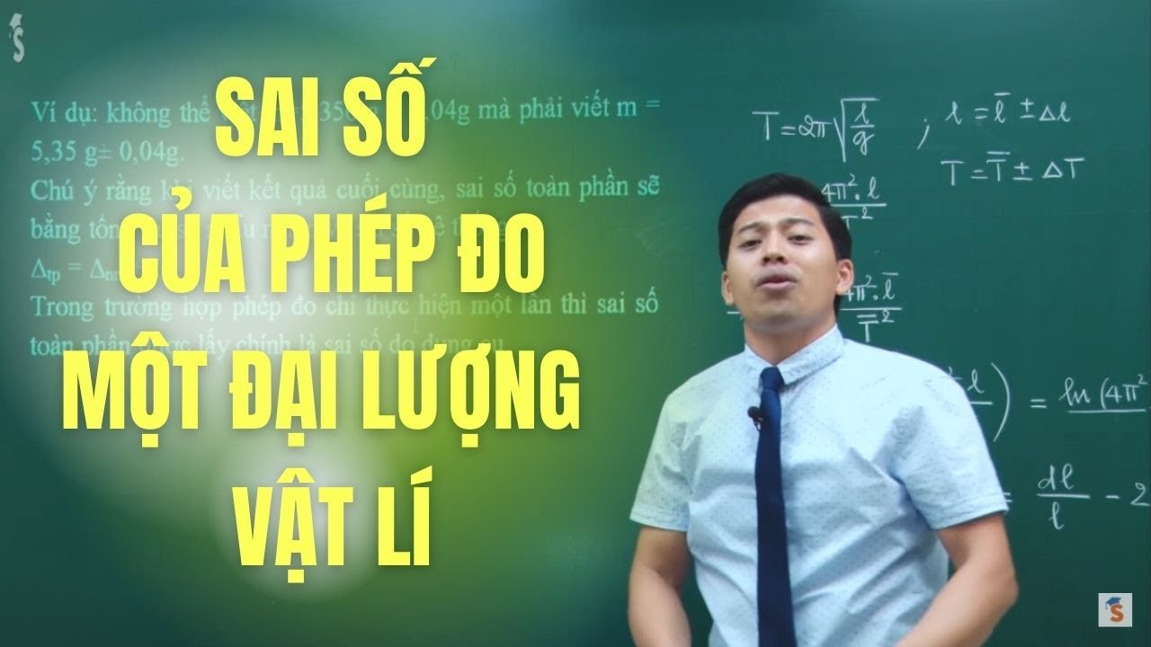 SAI SỐ CỦA PHÉP ĐO MỘT ĐẠI LƯỢNG VẬT LÍ - Thầy Phạm Quốc Toản