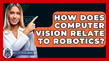 How Does Computer Vision Relate To Robotics? - Next LVL Programming