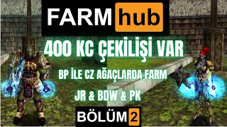 FARM HUB | BÖLÜM 2 | 400 KC ÇEKİLİŞİ VAR, BP İLE CZ AĞAÇLARDA FARM, JR & BDW & PK  #knightonline