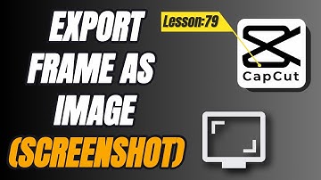 How to Export a Still Frame or Screenshot Image in CapCut PC - Lesson 79 CapCut Tutorial