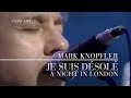 Mark knopfler  je suis dsol a night in london  official live