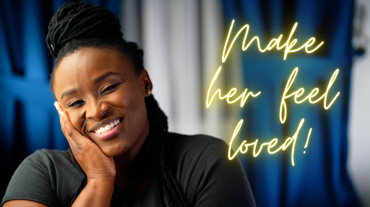 7 simple gestures to make a woman feel loved