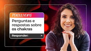 PenduLIVE #24: PERGUNTAS E RESPOSTAS SOBRE CHAKRAS | | DIA 01/05/2024 ÀS 12H08