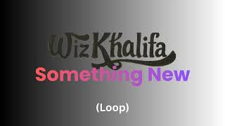 Wiz Khalifa ft Ty Dolla $ign- Something New [Clean] (Loop)
