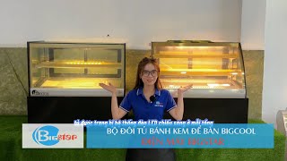 Giới thiệu bộ đôi tủ trưng bày bánh kem để bàn siêu HOT, bán chạy nhất tại Điện máy BigStar screenshot 3