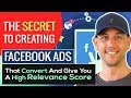 The Secret To Creating Facebook Ads That Convert And Give You A High Relevance Score