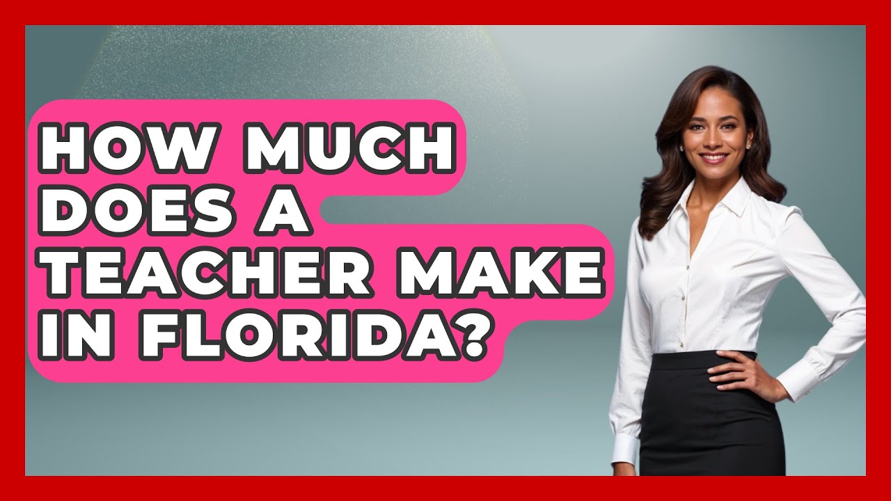 How Much Does A Teacher Make In Florida? - Southern Culture Collective