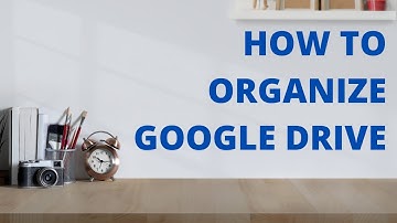 Organizing Google Drive