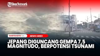Detik-detik Jepang Diguncang Gempa 7,5 magnitudo yang Berpotensi Tsunami