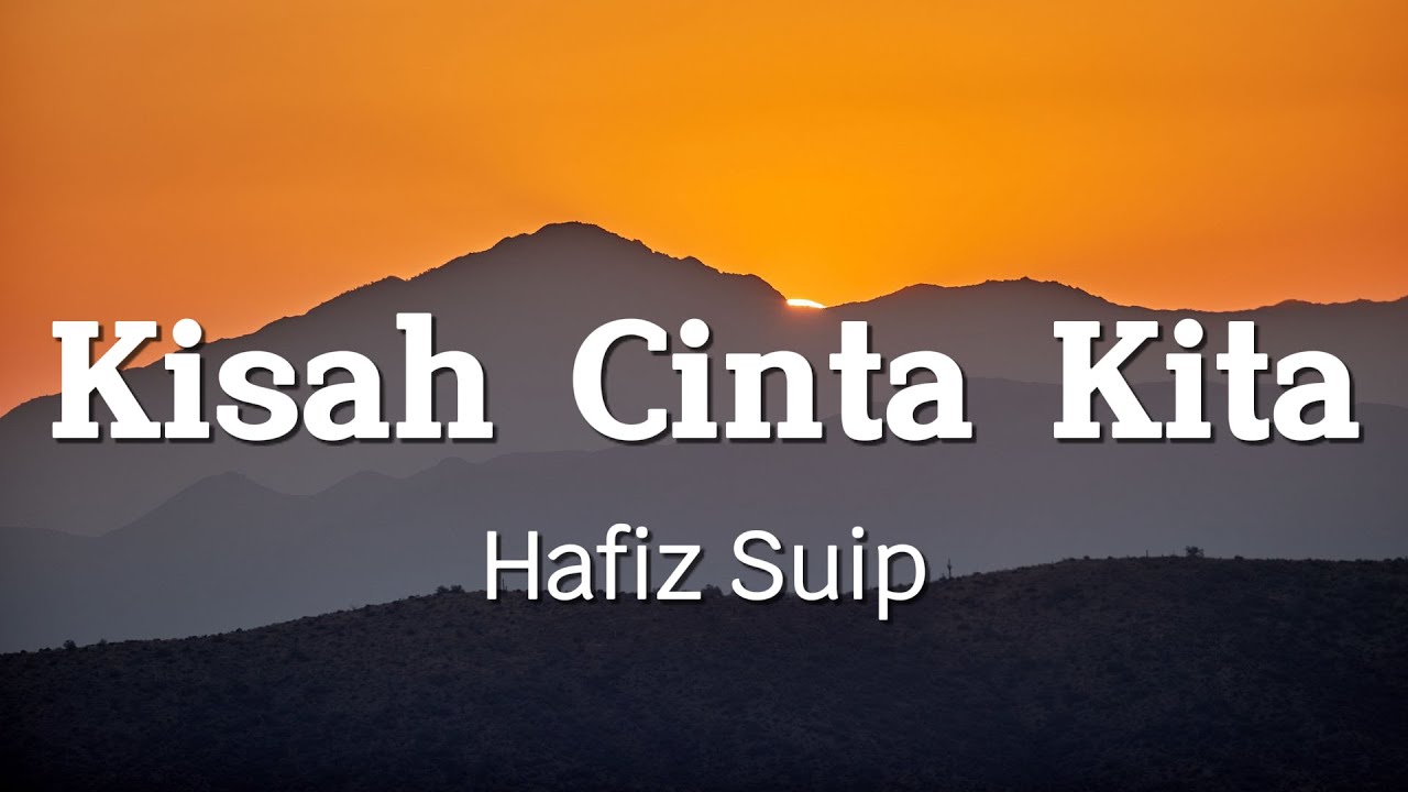 Kisah Cinta Kita - HAFIZ SUIP [ Lirik ]]