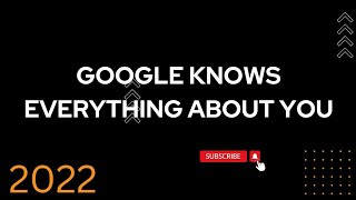 Google Knows Everything About You #google