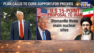U.S Sends 15-Point Deal To Iran, Trump Pushes Ceasefire Plan Amid War Pressure | News9