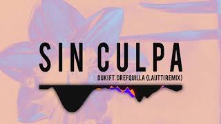 SIN CULPA - DUKI FT DREFQUILA (LAUTTI) [REMIX DROP]