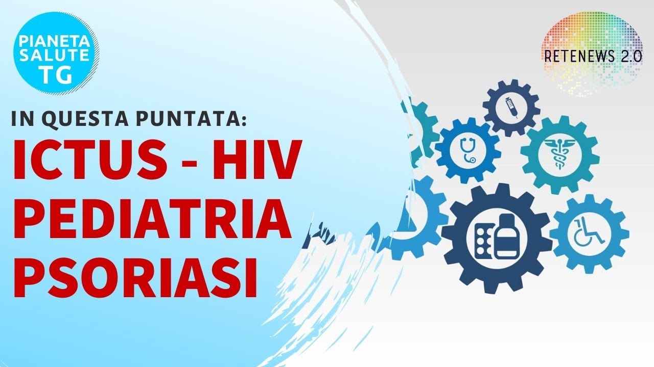 Ictus, psoriasi, HIV, pediatria preventiva in PIANETA SALUTE TG del 24.10.2019