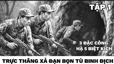 (TẬP 1) Đội trinh sát đặc công 3 người - diệt 5 tên biệt kích tại chổ
