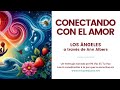 CONECTANDO CON EL AMOR | Una canalización de los ángeles a través de Ann Albers