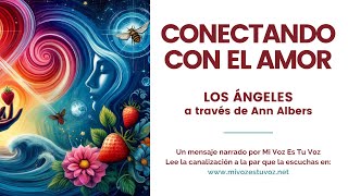 CONECTANDO CON EL AMOR | Una canalización de los ángeles a través de Ann Albers