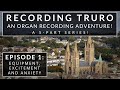 🎙️ An Organ Adventure! // Recording Truro Cathedral Organ \\ Episode 1 of 5
