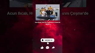 Hull Citynin Sahibi Acun Ilıcalı, İngiliz Taraftarları Türkiyede Ağırlamaya Devam Ediyor.