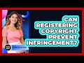 Can Registering Copyright Prevent Infringement?