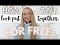 How To Look Put Together Everyday FOR FREE (10+ Cheap Tips!)