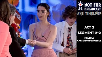 Not For Broadcast: The Timeloop | Act 2 | Segment 2-2 | Helena Canterbury-Boatshoe