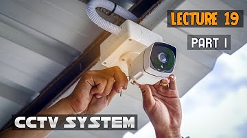 محاضرة (19): تصميم كاميرات المراقبة جزء1 CCTV System Design Part-1