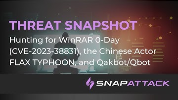 Hunting for WinRAR 0-Day (CVE-2023-38831), Chinese Actor FLAX TYPHOON, and Qakbot | Threat SnapShot