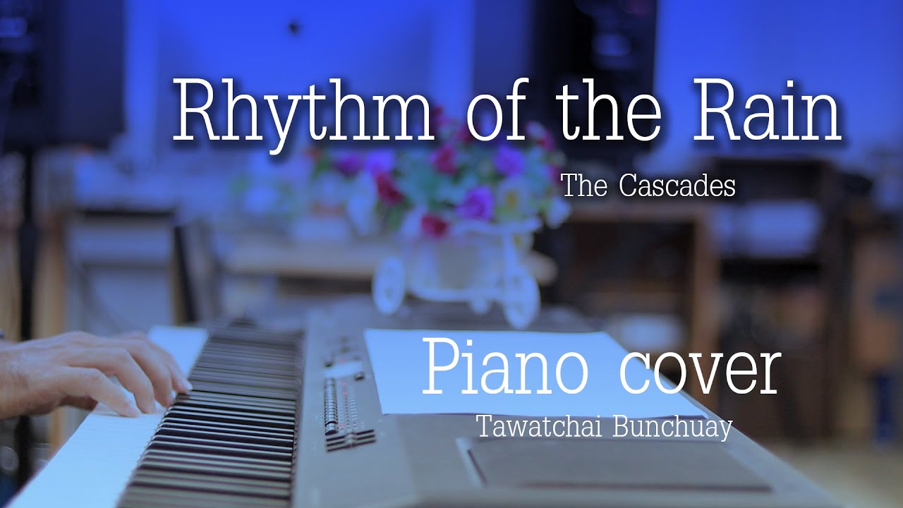 Rhythm of the Rain - Cascades - เปียโนเพราะๆ - เปียโนบรรเลง - Piano Cover by  ธวัชชัย บุญช่วย