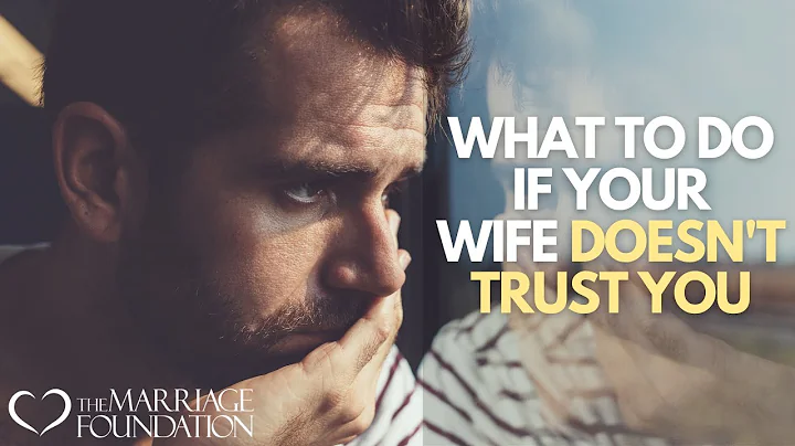 What To Do If Your Wife Doesn't Trust You | Paul Friedman