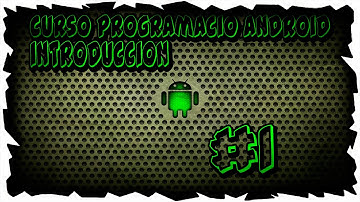 1.CURSO PROGRAMACION ANDROID INTRODUCCION