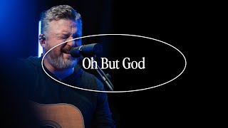 Oh But God | The Worship Initiative feat. Shane & Shane