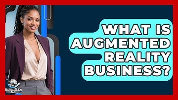What Is Augmented Reality Business? - BusinessGuide360.com