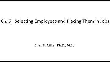 Ch 6 Selecting Employees and Placing Them in Jobs Video Lecture