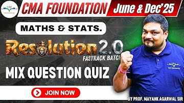 Mix Question Quiz | CMA Foundation Maths & Stats. | By Prof. Mayank Agarwal Sir