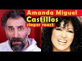 Singer reaction to Amanda Miguel | Castillos