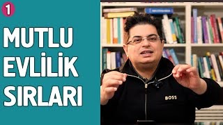 Bazı Evlilikler Neden Mutsuz? | Evliliklerde Mutluluğun Sırları (1)