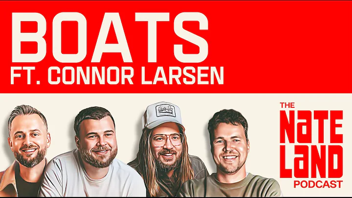 Nateland | Ep #282 - Boats featuring Connor Larsen