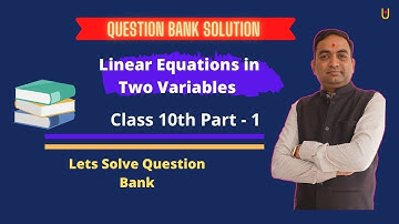 Question Bank Solution | Linear Equations in Two Variables Part -1 2021