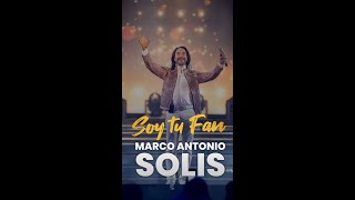 Soy tu fan Marco Antonio Solís