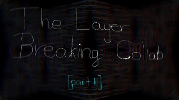 layer breaking collab: Part 11