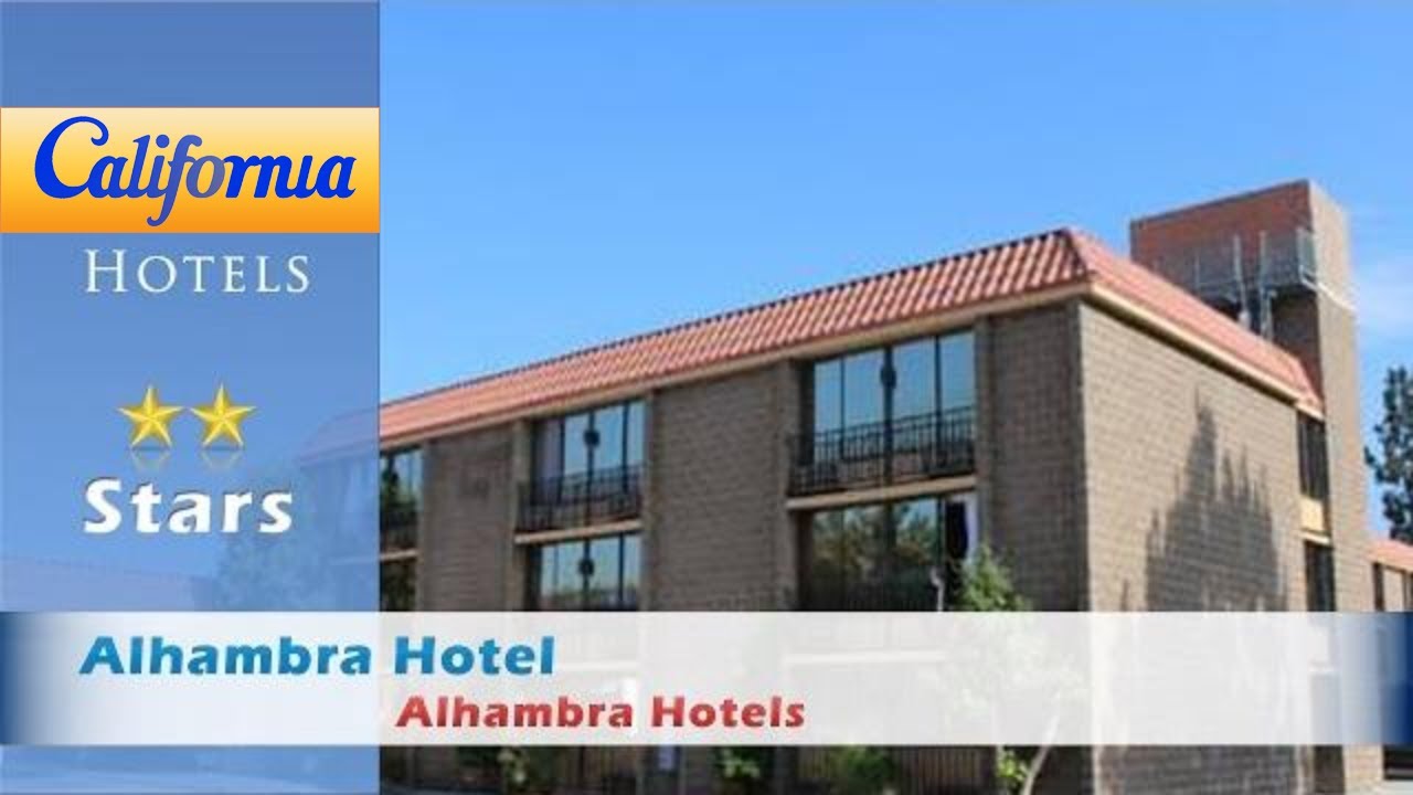 Alhambra Hotel, Alhambra Hotels California YouTube