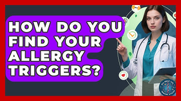 How Do You Find Your Allergy Triggers? - All About the Immune System