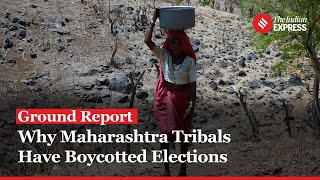 Why Maharashtra Tribals Have Boycotted Lok Sabha Elections | Ground Report